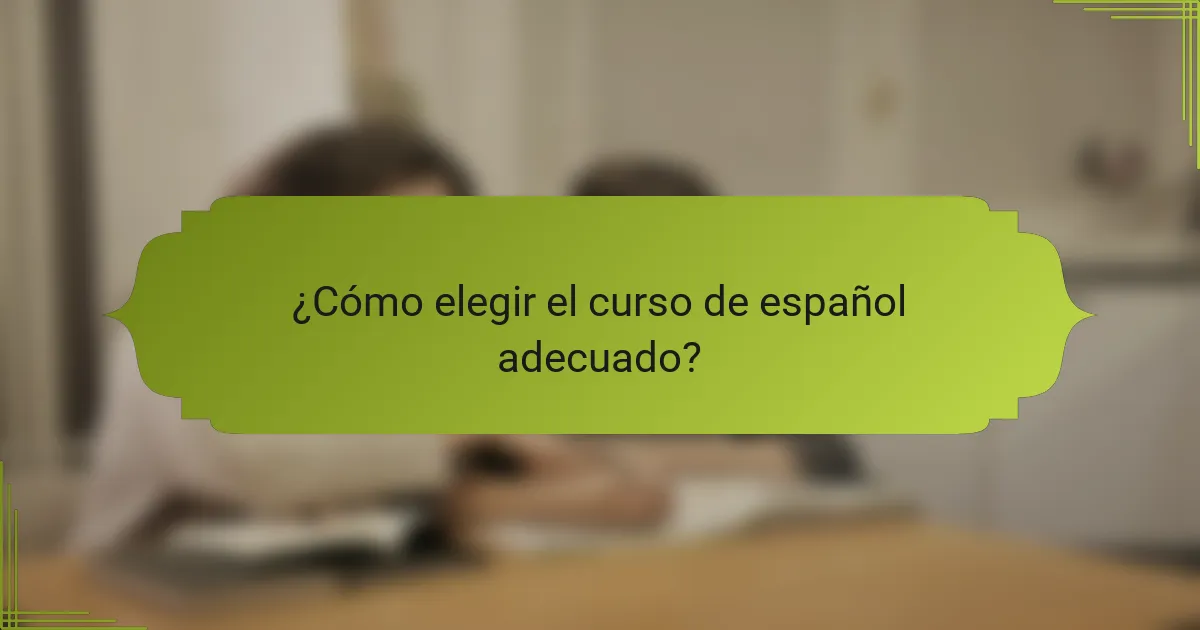 ¿Cómo elegir el curso de español adecuado?