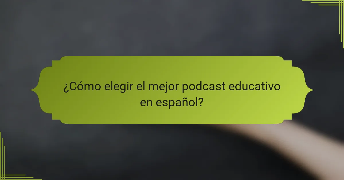 ¿Cómo elegir el mejor podcast educativo en español?