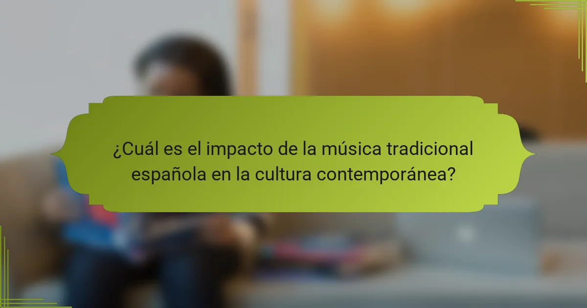 ¿Cuál es el impacto de la música tradicional española en la cultura contemporánea?