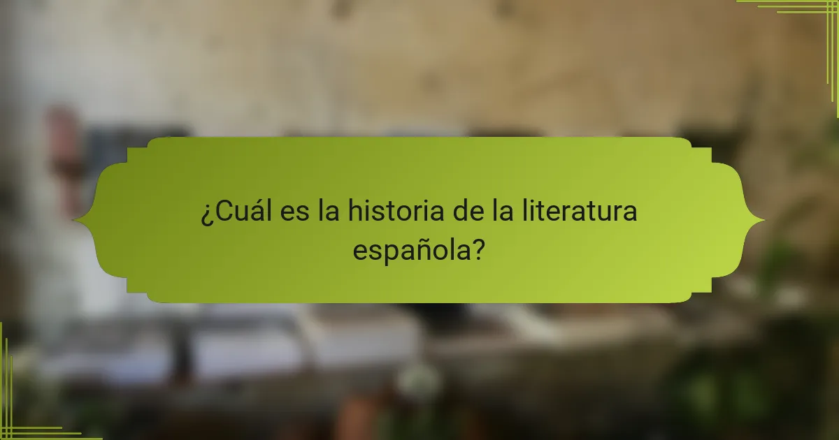 ¿Cuál es la historia de la literatura española?