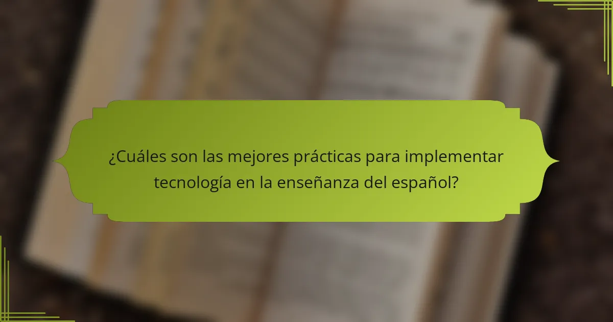 ¿Cuáles son las mejores prácticas para implementar tecnología en la enseñanza del español?