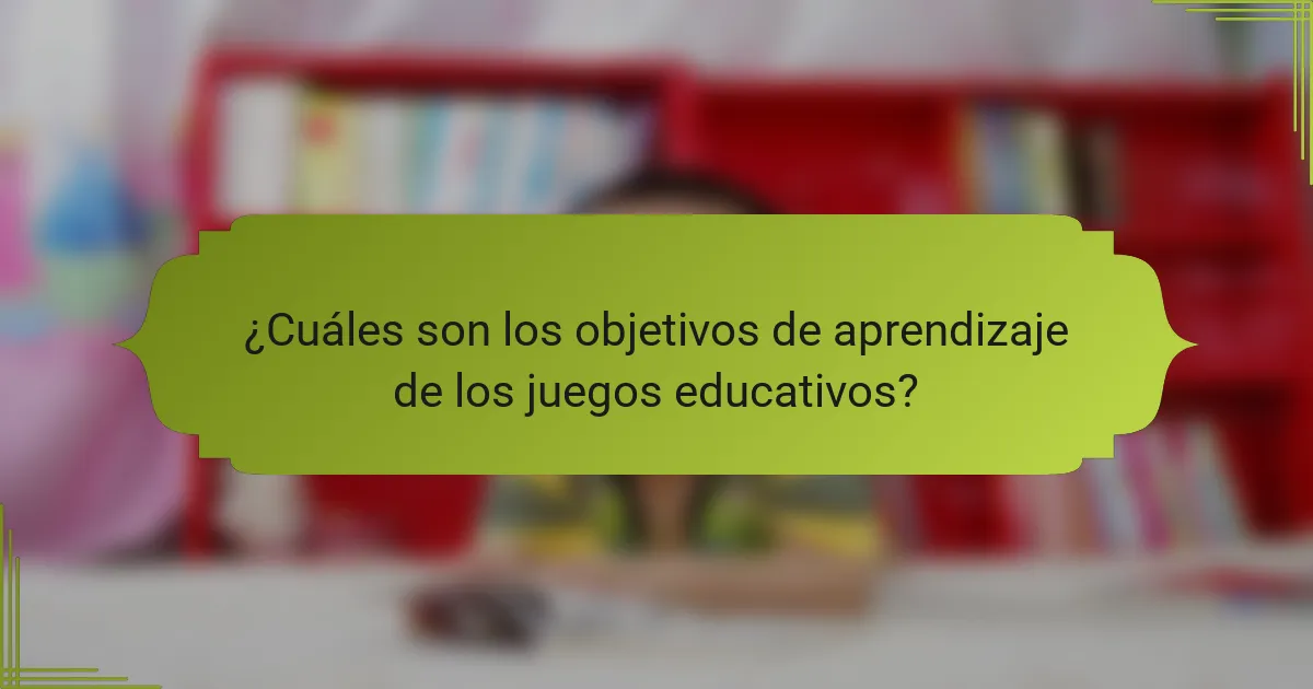 ¿Cuáles son los objetivos de aprendizaje de los juegos educativos?