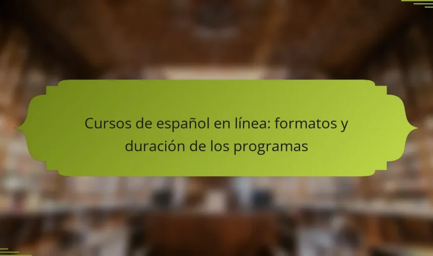 Cursos de español en línea: formatos y duración de los programas