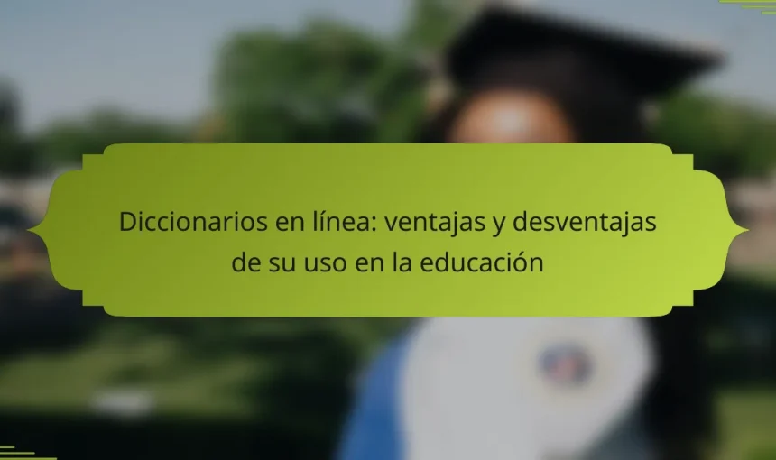 Diccionarios en línea: ventajas y desventajas de su uso en la educación