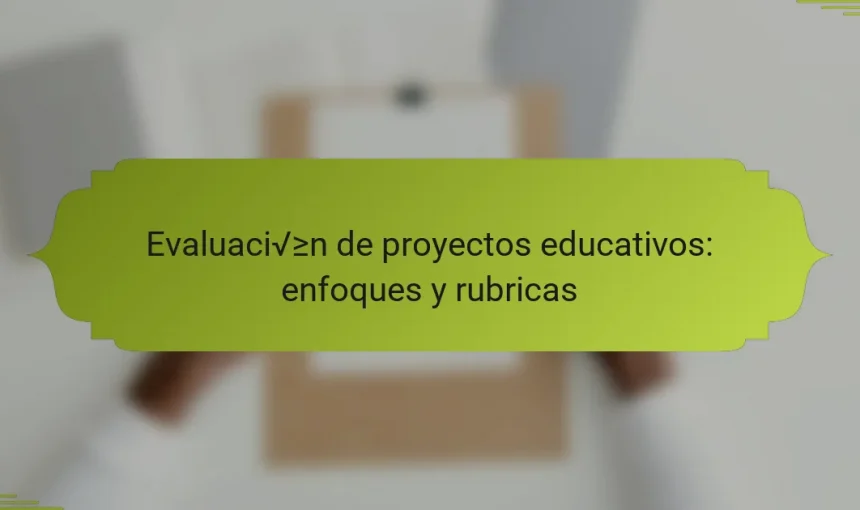 Evaluación de proyectos educativos: enfoques y rubricas