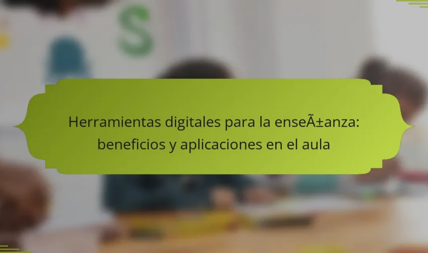 Herramientas digitales para la enseñanza: beneficios y aplicaciones en el aula