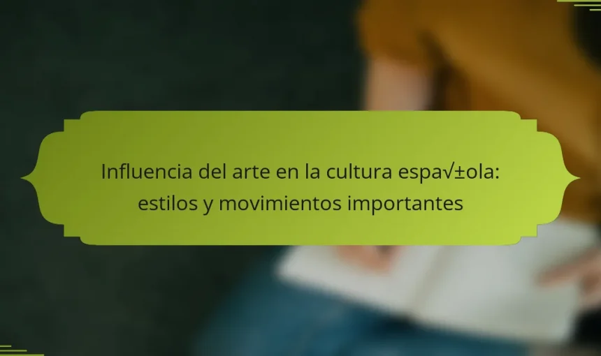 Influencia del arte en la cultura española: estilos y movimientos importantes