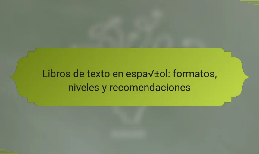 Libros de texto en español: formatos, niveles y recomendaciones