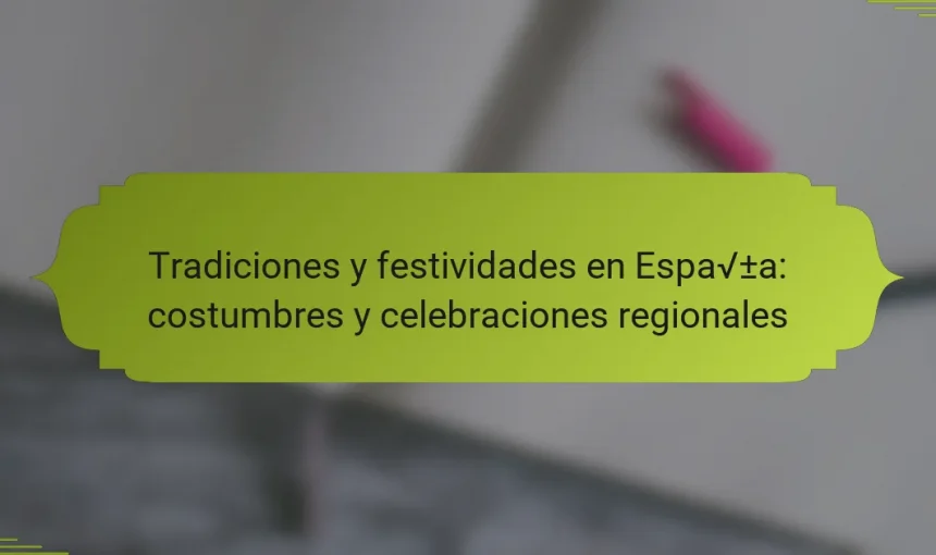 Tradiciones y festividades en España: costumbres y celebraciones regionales
