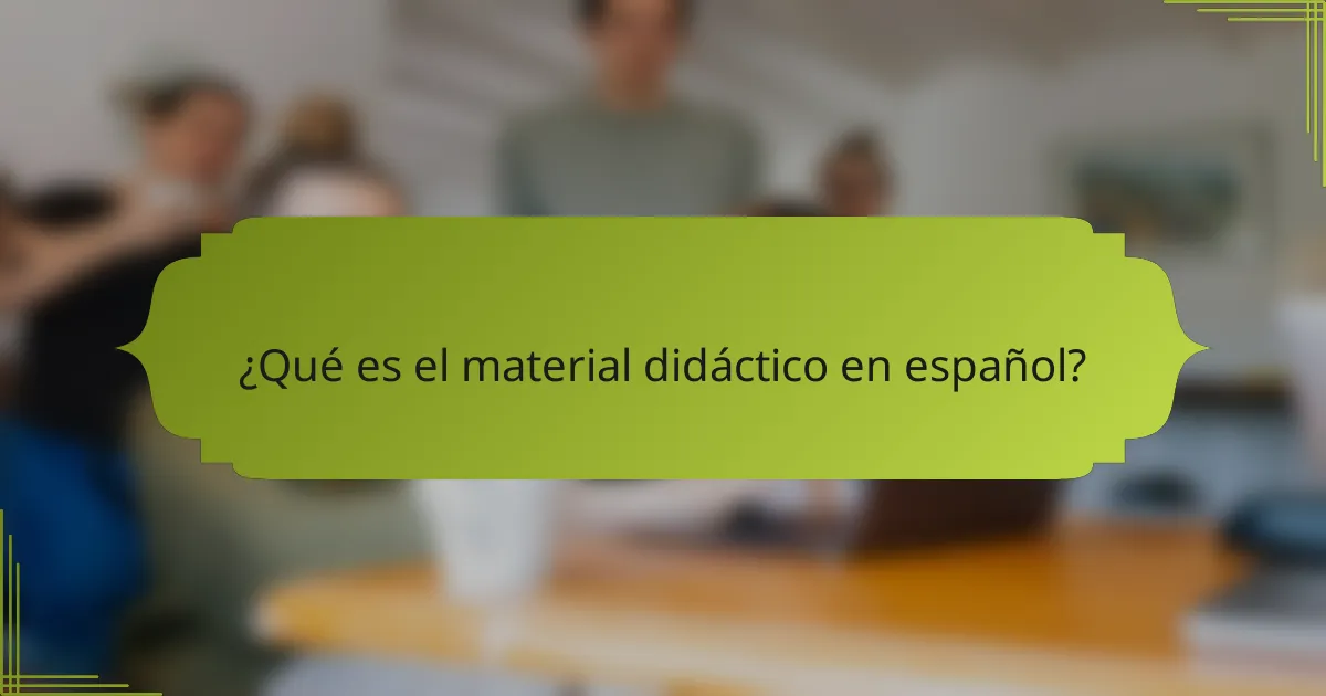 ¿Qué es el material didáctico en español?