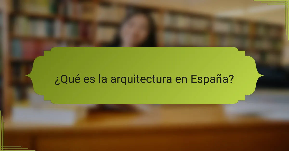 ¿Qué es la arquitectura en España?
