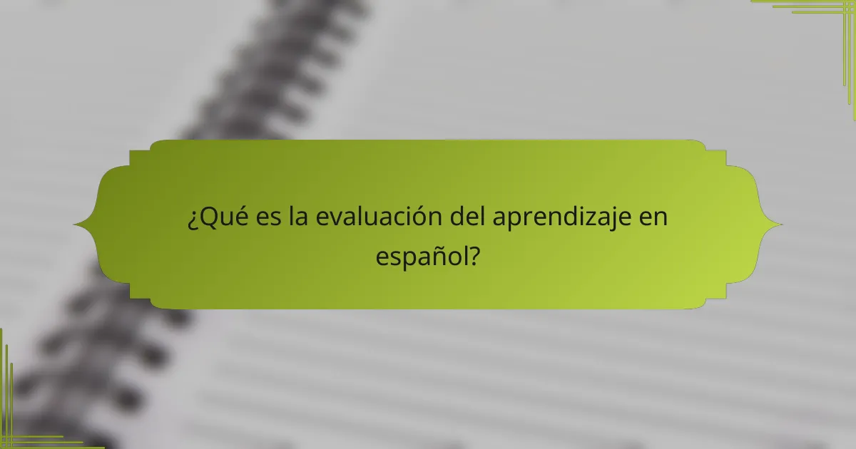 ¿Qué es la evaluación del aprendizaje en español?