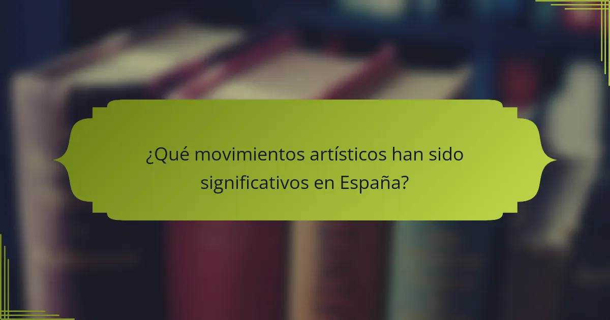 ¿Qué movimientos artísticos han sido significativos en España?