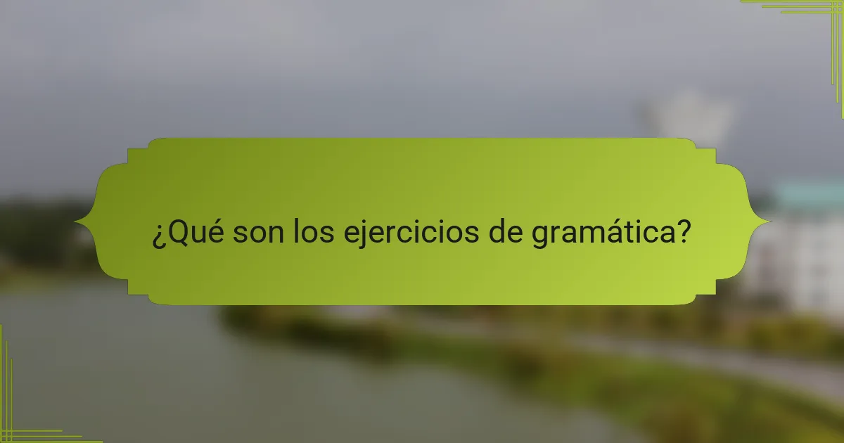 ¿Qué son los ejercicios de gramática?
